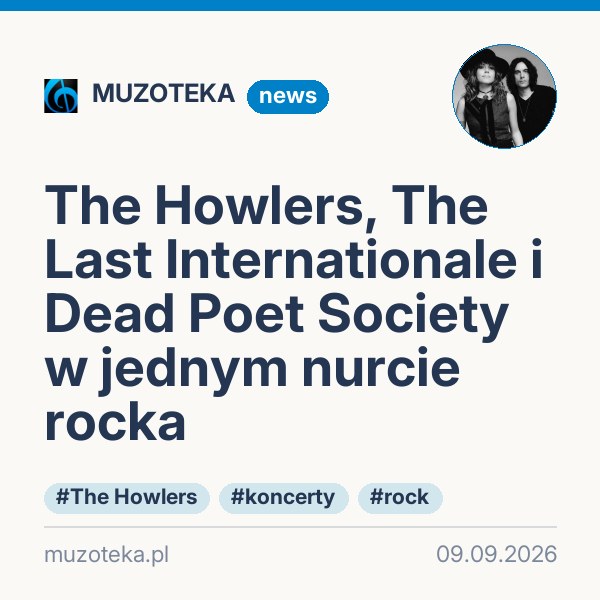 The Howlers, The Last Internationale i Dead Poet Society w jednym nurcie rocka