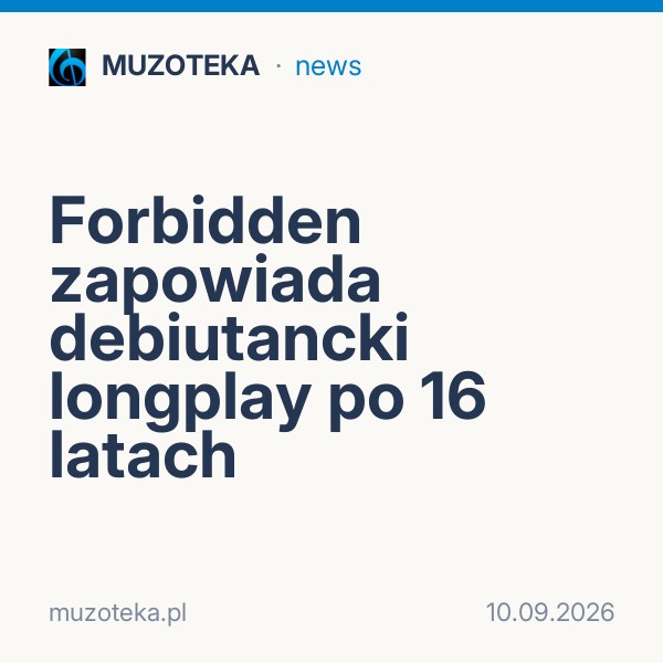 Forbidden zapowiada debiutancki longplay po 16 latach