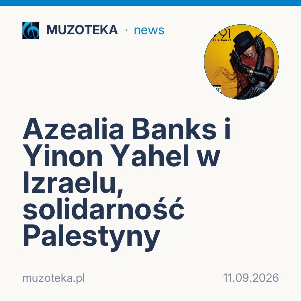 Azealia Banks i Yinon Yahel w Izraelu, solidarność Palestyny