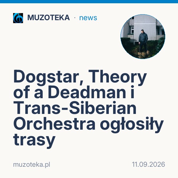 Dogstar, Theory of a Deadman i Trans-Siberian Orchestra ogłosiły trasy
