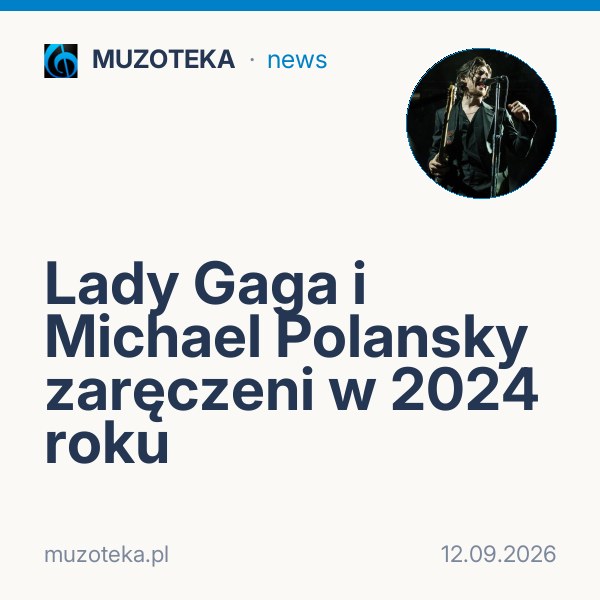 Lady Gaga i Michael Polansky zaręczeni w 2024 roku