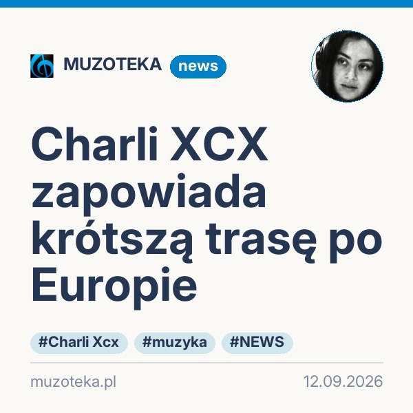 Charli XCX zapowiada krótszą trasę po Europie