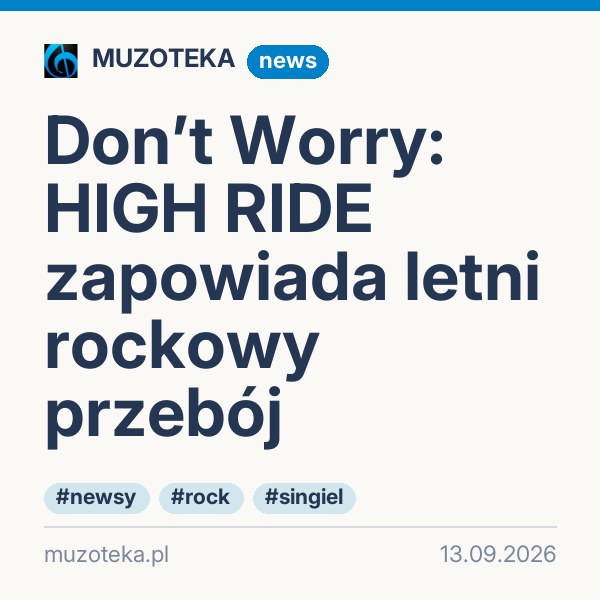 Don’t Worry: HIGH RIDE zapowiada letni rockowy przebój