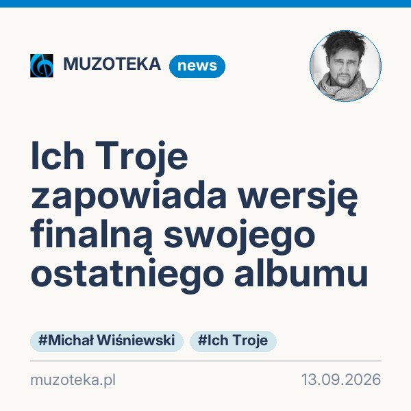 Ich Troje zapowiada wersję finalną swojego ostatniego albumu