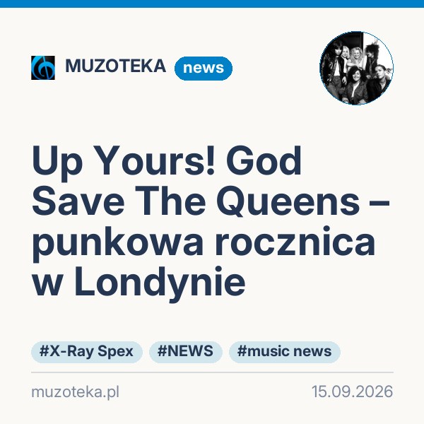 Up Yours! God Save The Queens – punkowa rocznica w Londynie