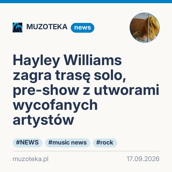 Hayley Williams zagra trasę solo, pre-show z utworami wycofanych artystów