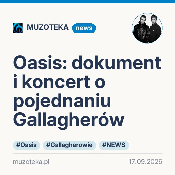Oasis: dokument i koncert o pojednaniu Gallagherów