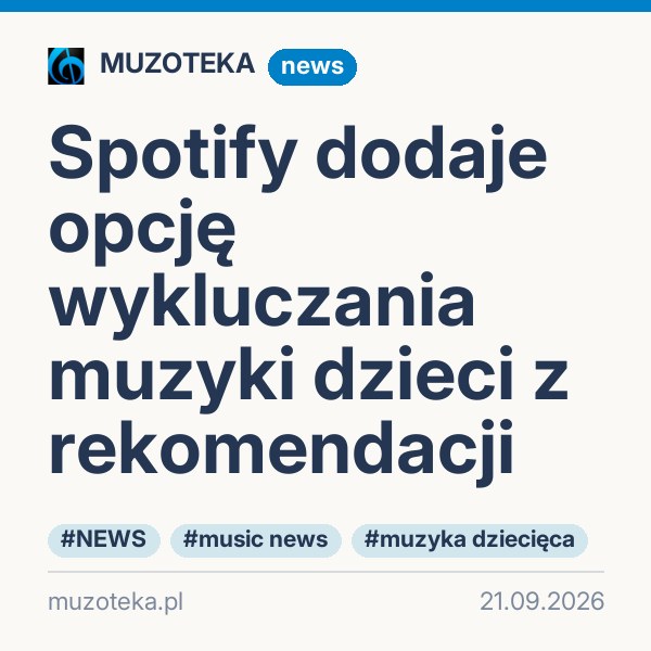 Spotify dodaje opcję wykluczania muzyki dzieci z rekomendacji