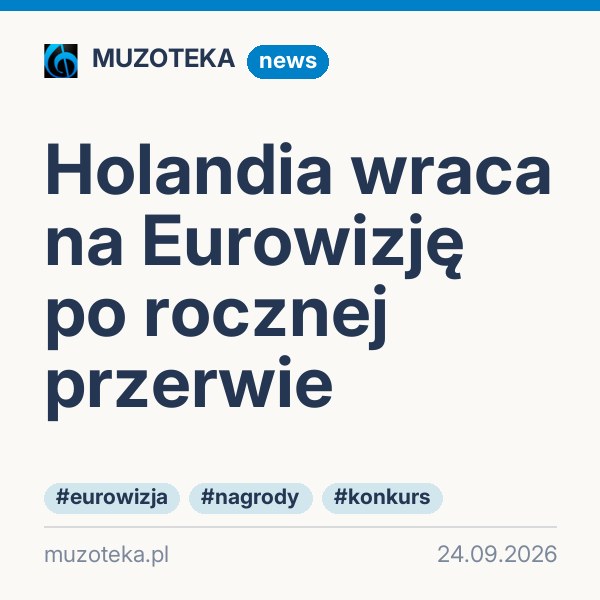 Holandia wraca na Eurowizję po rocznej przerwie