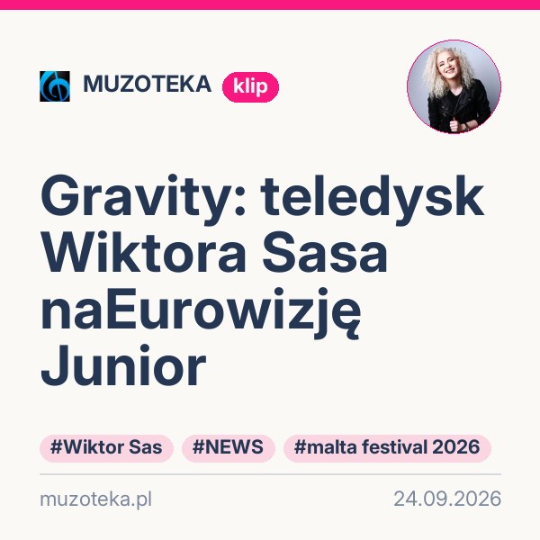 Gravity: teledysk Wiktora Sasa naEurowizję Junior