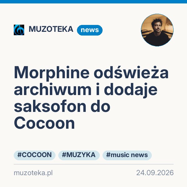 Morphine odświeża archiwum i dodaje saksofon do Cocoon