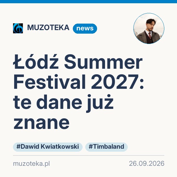 Łódź Summer Festival 2027: te dane już znane