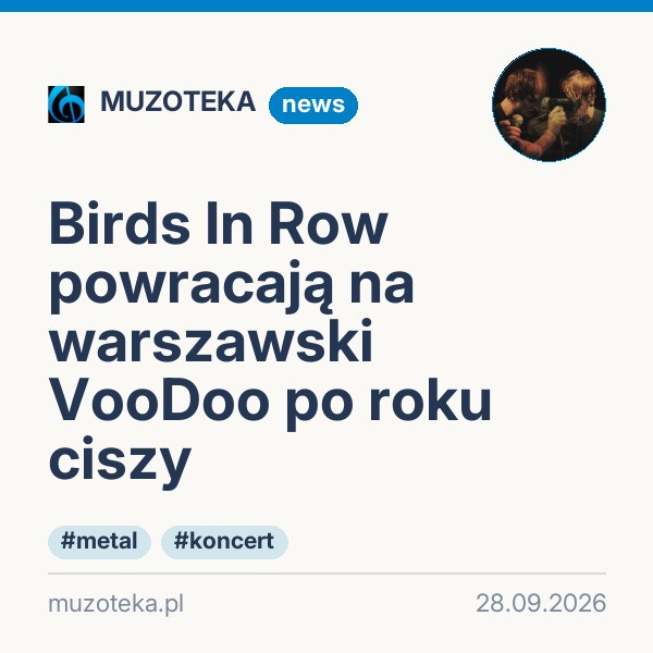 Birds In Row powracają na warszawski VooDoo po roku ciszy