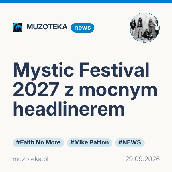 Mystic Festival 2027 z mocnym headlinerem