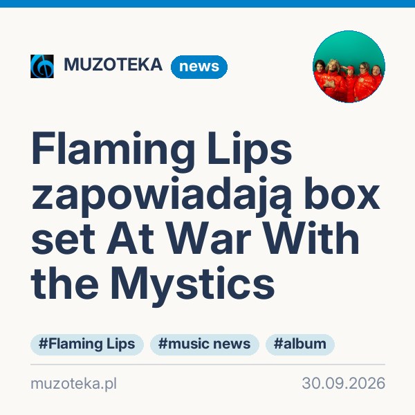 Flaming Lips zapowiadają box set At War With the Mystics