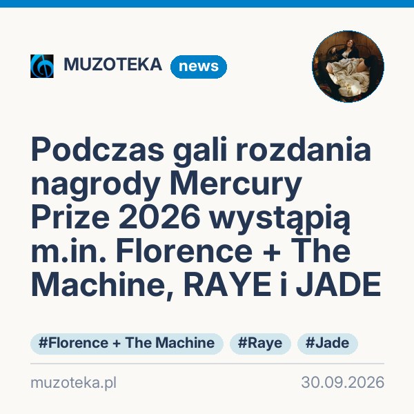 Podczas gali rozdania nagrody Mercury Prize 2026 wystąpią m.in. Florence + The Machine, RAYE i JADE