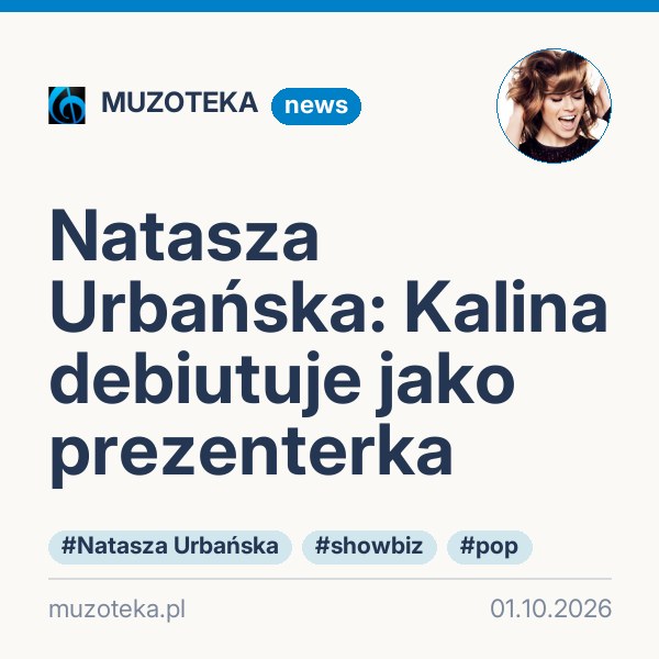 Natasza Urbańska: Kalina debiutuje jako prezenterka