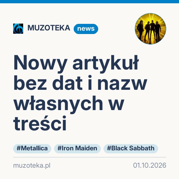 Nowy artykuł bez dat i nazw własnych w treści