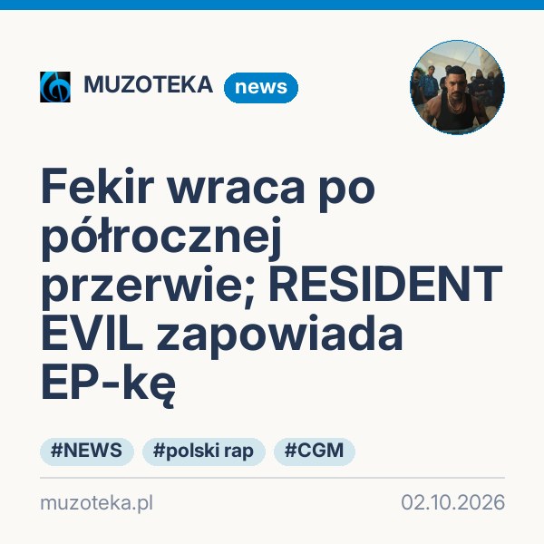 Fekir wraca po półrocznej przerwie; RESIDENT EVIL zapowiada EP-kę
