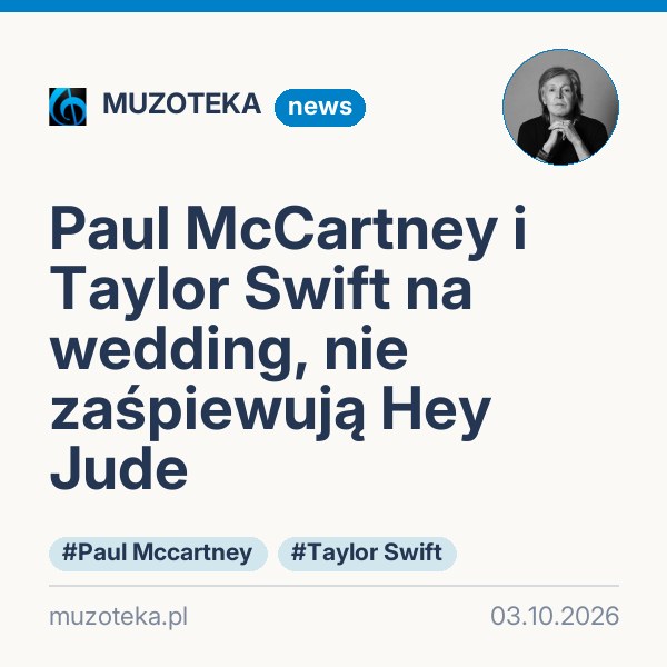 Paul McCartney i Taylor Swift na wedding, nie zaśpiewują Hey Jude
