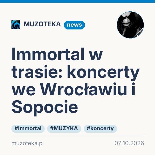 Immortal w trasie: koncerty we Wrocławiu i Sopocie