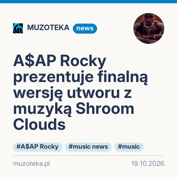 A$AP Rocky prezentuje finalną wersję utworu z muzyką Shroom Clouds