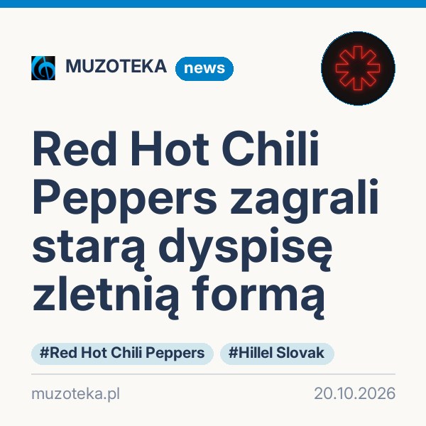 Red Hot Chili Peppers zagrali starą dyspisę zletnią formą