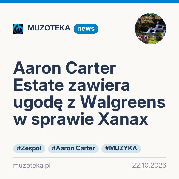 Aaron Carter Estate zawiera ugodę z Walgreens w sprawie Xanax