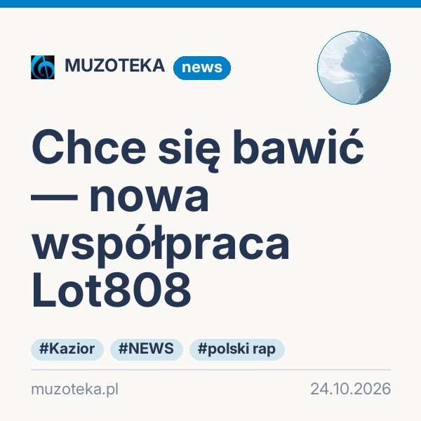Chce się bawić — nowa współpraca Lot808