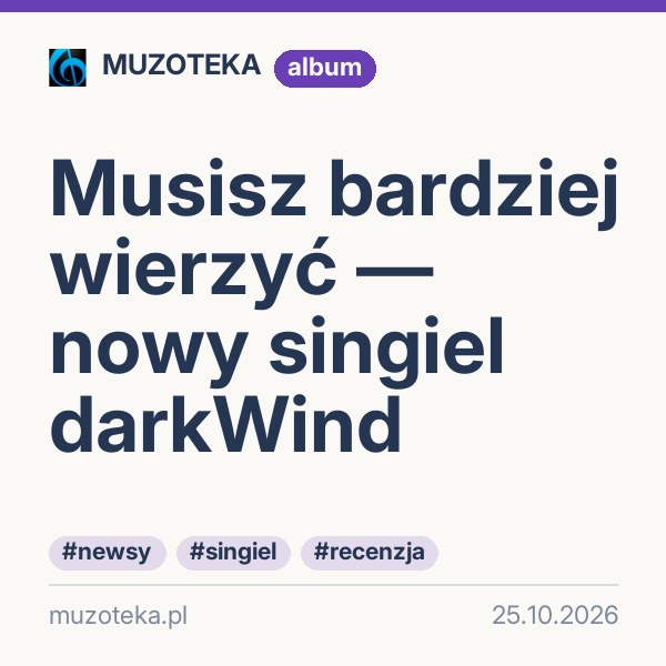 Musisz bardziej wierzyć — nowy singiel darkWind
