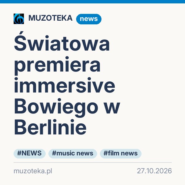 Światowa premiera immersive Bowiego w Berlinie